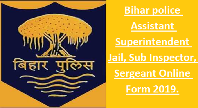 Bihar police Assistant Superintendent Jail, Sub Inspector, Sergeant Online Form 2019.